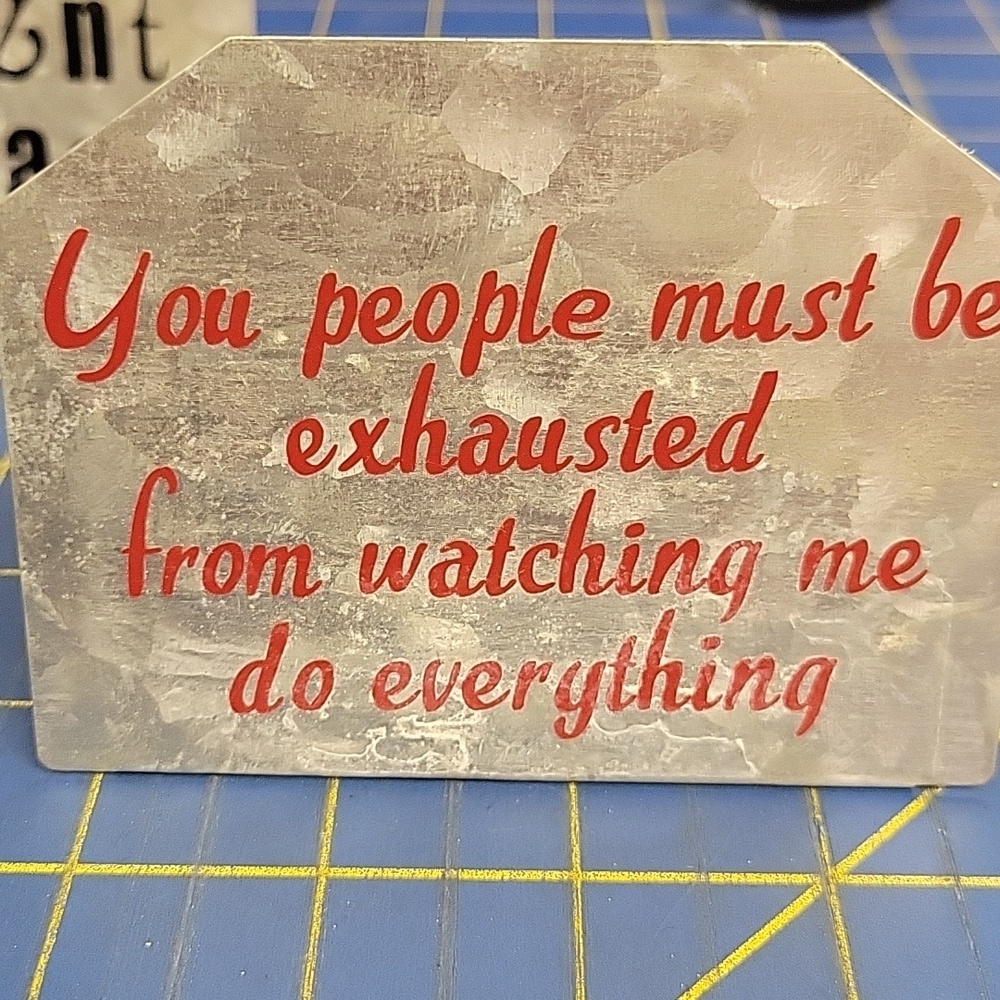 Metal Desk Plate 4x3x1.5 "You People Must Be Exhausted From Watching Me Doing Ev